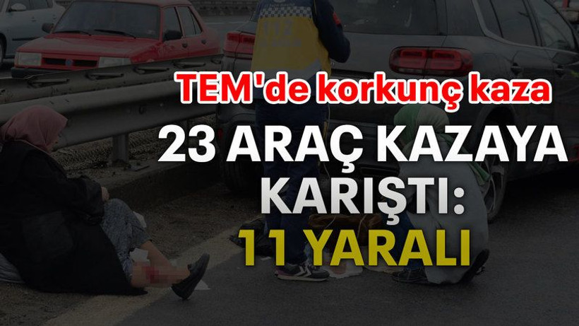 23 araç kazaya karıştı: 11 yaralı